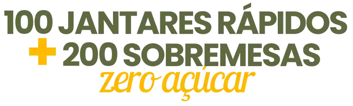 100 jantares rápidos e 200 sobremesas zero açúcar